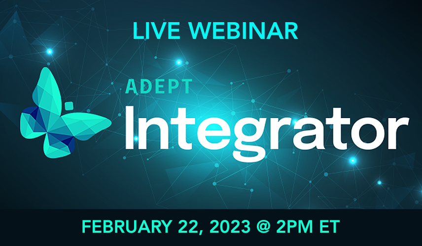 Adept Integrator: Automate Data & Workflow Across Your Entire IT Infrastructure