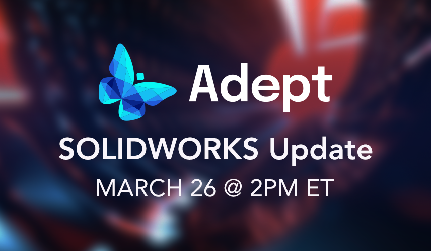 Adept SOLIDWORKS Integration Update