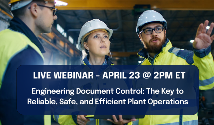 Engineering Document Control: The Key to Reliable, Safe, and Efficient Plant Operations