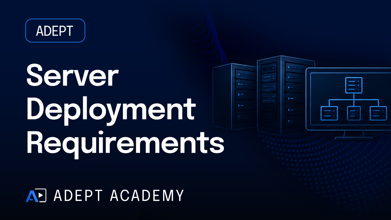 Adept Server Deployment Requirements Guide