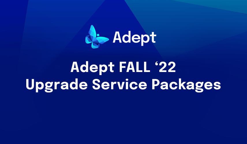 Adept FALL '22 Upgrade Service Packages
