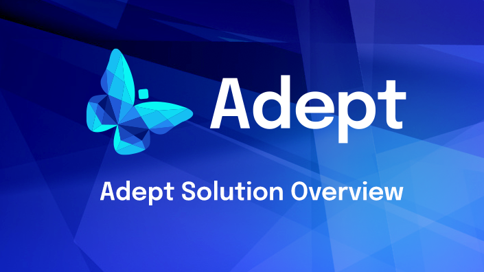 Adept Overview