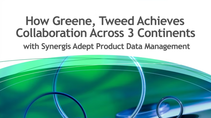 How Greene, Tweed Achieves Collaboration Across 3 Continents with Synergis Adept Product Data Management